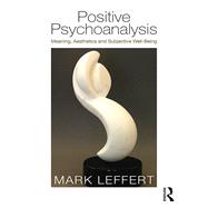 Positive Psychoanalysis: Meaning, Aesthetics and Subjective Well-Being