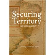Securing Territory State Interests and Indigenous Land Titling in Latin America