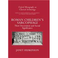 Roman Children's Sarcophagi Their Decoration and Its Social Significance