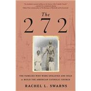 The 272 The Families Who Were Enslaved and Sold to Build the American Catholic Church