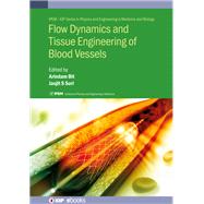 Flow Dynamics and Tissue Engineering of Blood Vessels