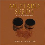 Mustard Seeds A Collection of Poems