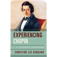 Experiencing Chopin A Listener's Companion