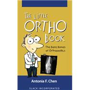 The Little Ortho Book The Bare Bones of Orthopedics