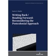 Writing Back / Reading Forward: Reconsidering the Postcolonial Approach