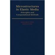 Microstructures in Elastic Media Principles and Computational Methods