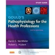 Study Guide for Gould's Pathophysiology for the Health Professions