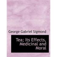 Tea: Its Effects, Medicinal and Moral