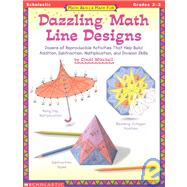 Dazzling Math Line Designs : Dozens of Reproducible Activities That Help Build Addition, Subtraction