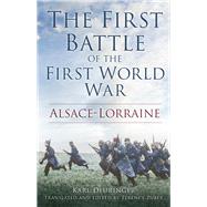 The First Battle of the First World War Alsace-Lorraine