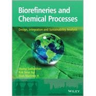 Biorefineries and Chemical Processes Design, Integration and Sustainability Analysis