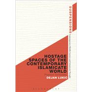 Hostage Spaces of the Contemporary Islamicate World Phantom Territoriality