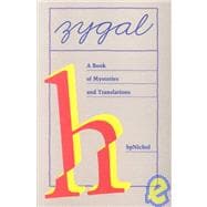 Zygal: A Book of Mysteries and Translations
