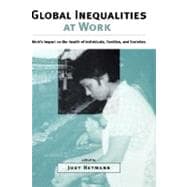 Global Inequalities at Work Work's Impact on the Health of Individuals, Families, and Societies