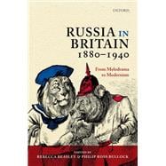 Russia in Britain, 1880 to 1940 From Melodrama to Modernism