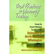 Best Practices in University Teaching : Essays by Award-Winning Faculty at the University of North Carolina Wilmington