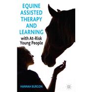 Equine-Assisted Therapy and Learning with At-Risk Young People Horses as Healers
