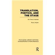 Translation, Poetics, and the Stage: Six French Hamlets