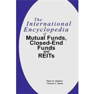 The International Encyclopedia of Mutual Funds, Closed-End Funds, and REITs