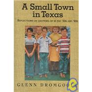 A Small Town in Texas: Reflections on Growing Up in the '50s and '60s