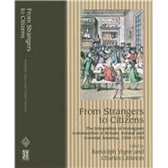 From Strangers to Citizens The Integration of Immigrant Communities in Britain, Ireland and Colonial America, 1550-1750