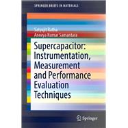 Supercapacitor: Instrumentation, Measurement and Performance Evaluation Techniques