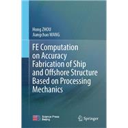 FE Computation on Accuracy Fabrication of Ship and Offshore Structure Based on Processing Mechanics
