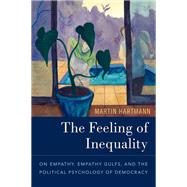 The Feeling of Inequality On Empathy, Empathy Gulfs, and the Political Psychology of Democracy