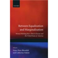 Between Equalization and Marginalization Women Working Part-Time in Europe and the United States of America