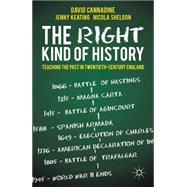 The Right Kind of History Teaching the Past in Twentieth-Century England