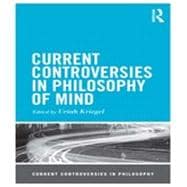 Current Controversies in Philosophy of Mind