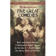 Five Great Comedies Much Ado About Nothing, Twelfth Night, A Midsummer Night's Dream, As You Like It and The Merry Wives of Windsor