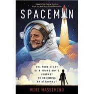 Spaceman (Adapted for Young Readers) The True Story of a Young Boy's Journey to Becoming an Astronaut