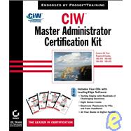 CIW<sup><small>TM</small></sup>: Master Administrator Certification Kit (Covers All Four Required Exams: 1D0-410, 1D0-450, 1D0-460, 1D0-470), Box Set Edition