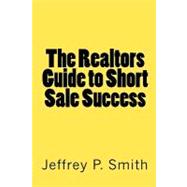 The Realtors Guide to Shortsale Success