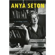 Anya Seton A Writing Life