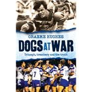 Dogs at War Triumph, Treachery and the Truth