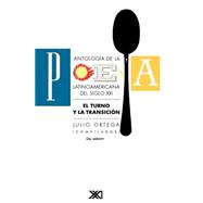 Antologia de la poesia latinoamericana del siglo XX / Anthology of Latin American Poetry of the XX Century: El Turno y la transicion