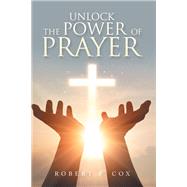 Unlock The  Power Of Prayer