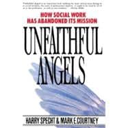 Unfaithful Angels How Social Work Has Abandoned its Mission