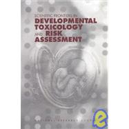 Scientific Frontiers in Developmental Toxicology and Risk Assessment
