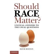 Should Race Matter?: Unusual Answers to the Usual Questions