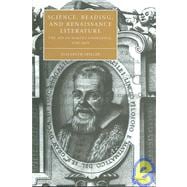 Science, Reading, and Renaissance Literature: The Art of Making Knowledge, 1580â€“1670