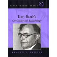 Karl Barth's Christological Ecclesiology