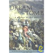 The Dream and the Tomb A History of the Crusades