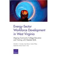 Energy-Sector Workforce Development in West Virginia Aligning Community College Education and Training with Needed Skills