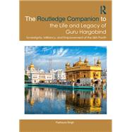 The Routledge Companion to the Life and Legacy of Guru Hargobind