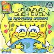 Spongebob Goes Green! : An Earth-Friendly Adventure