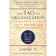 Tao of Organization The I Ching for Group Dynamics