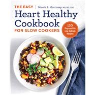 The Easy Heart Healthy Cookbook for Slow Cookers